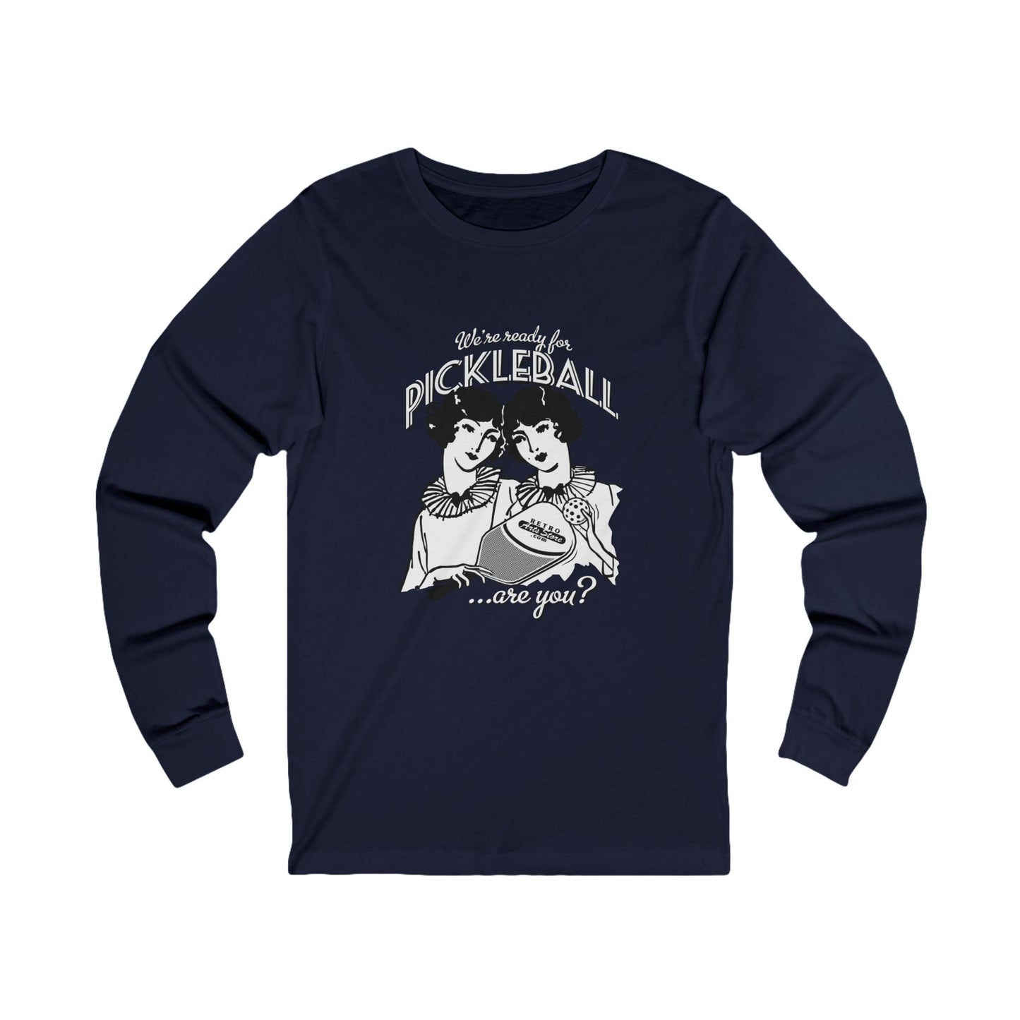 WE'RE READY FOR PICKLEBALL ARE YOU Unisex Coloured Jersey Long Sleeve Tee