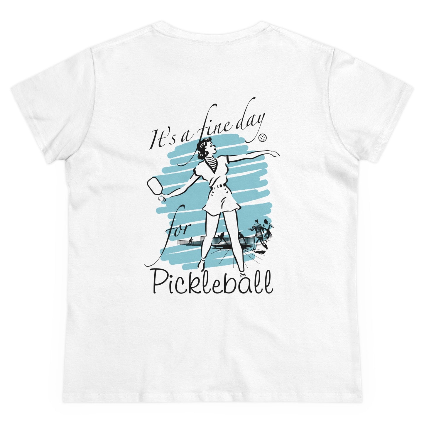 IT'S A FINE DAY FOR PICKLEBALL Midweight Cotton Women's Tee Graphic On Back