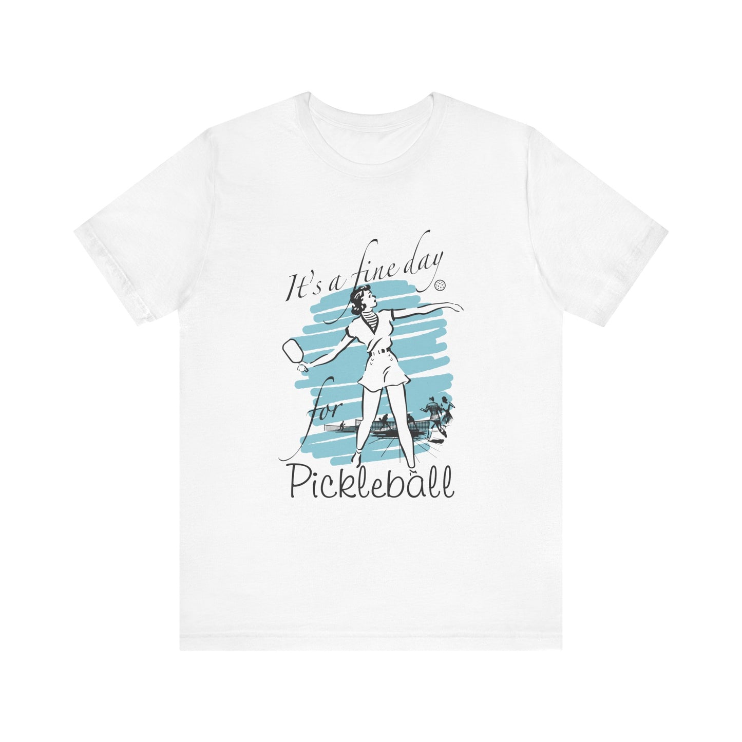 IT'S A FINE DAY FOR PICKLEBALL Unisex Jersey Short Sleeve Tee