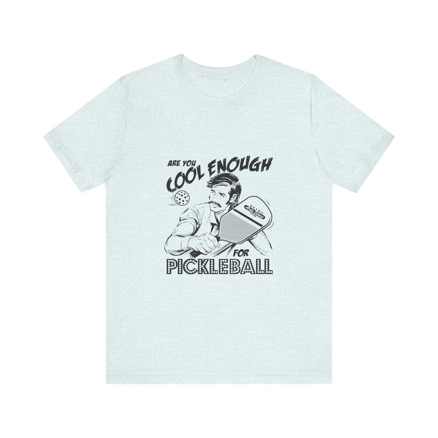 ARE YOU COOL ENOUGH FOR PICKLEBALL Unisex Jersey Short Sleeve Tee