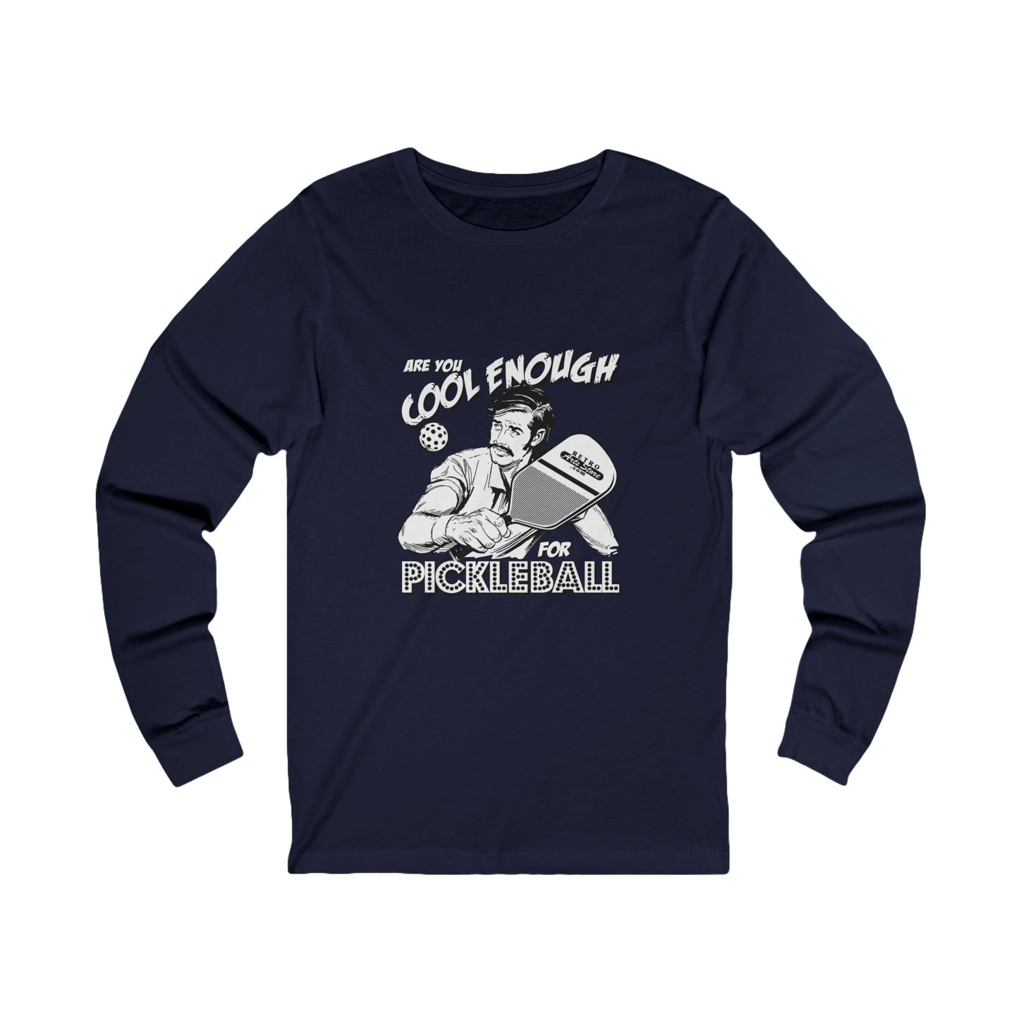 ARE YOU COOL ENOUGH FOR PICKLEBALL Unisex Coloured Jersey Long Sleeve Tee