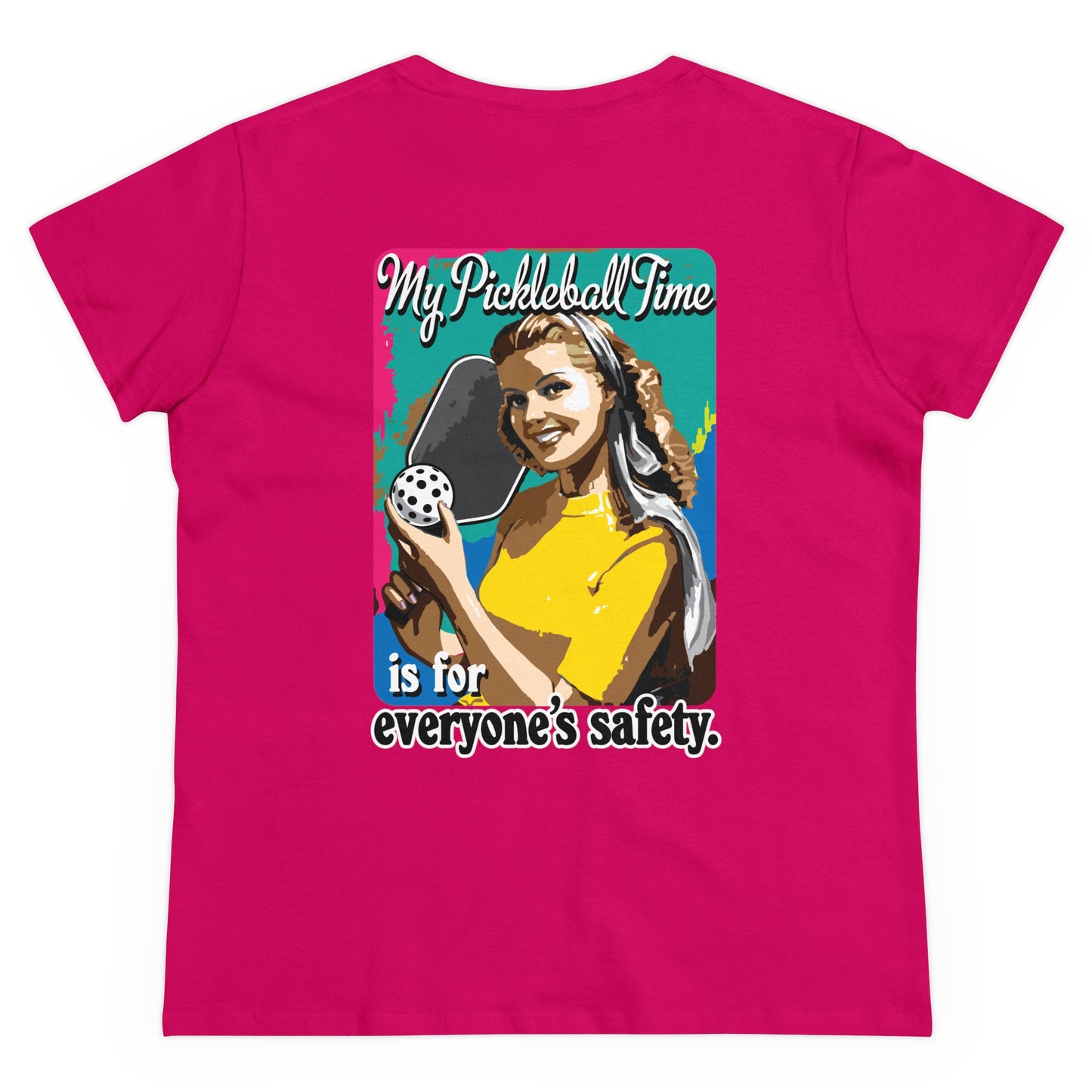 MY PICKLEBALL TIME IS FOR EVERYONE'S SAFETY Midweight Cotton Women's Tee Graphic On Back