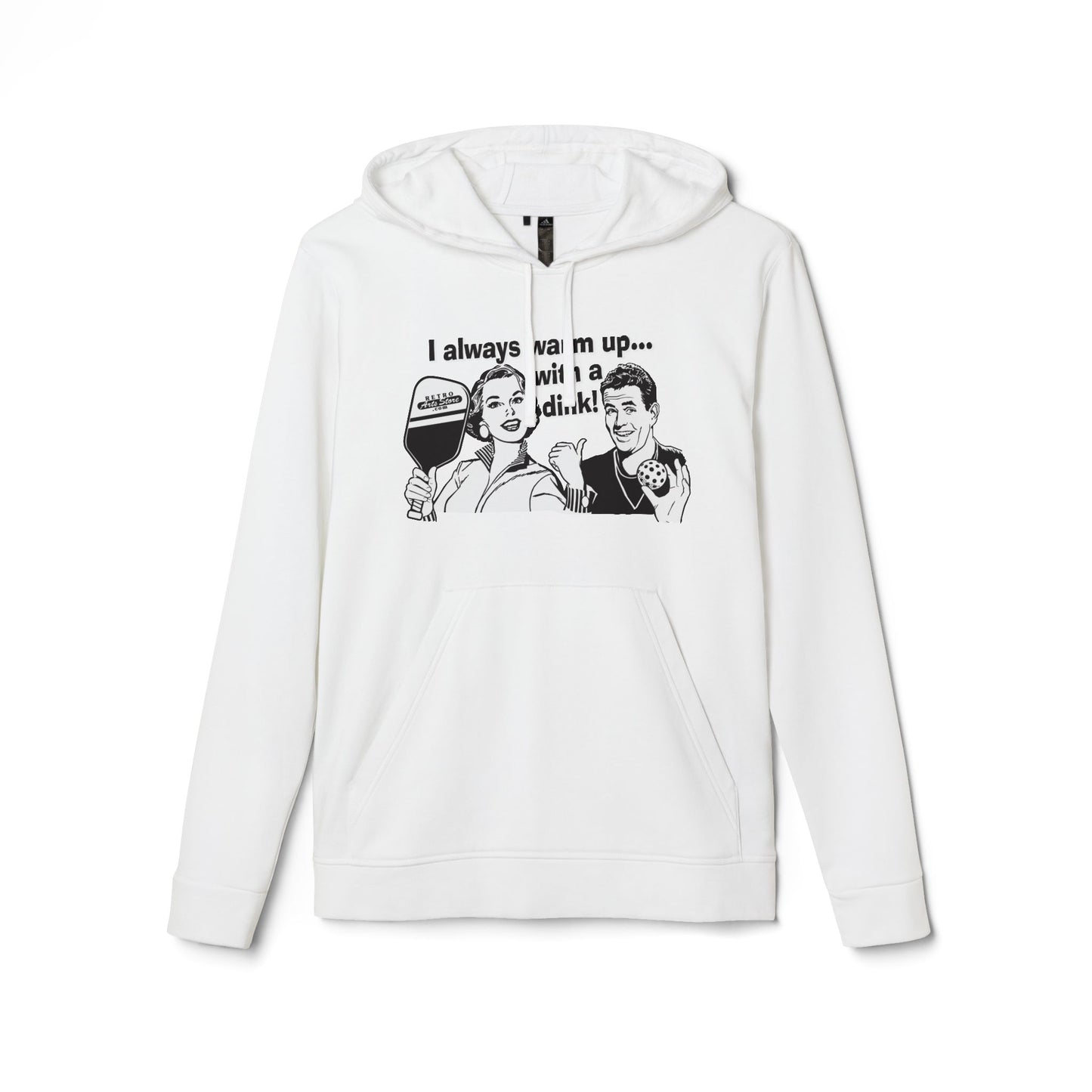 I ALWAYS WARM UP WITH A DINK (White graphic) Adidas Unisex Fleece Hoodie