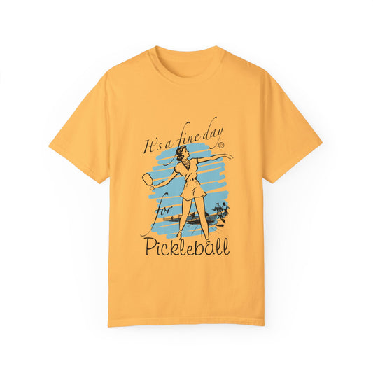 IT'S A FINE DAY FOR PICKLEBALL Unisex Garment-Dyed T-shirt