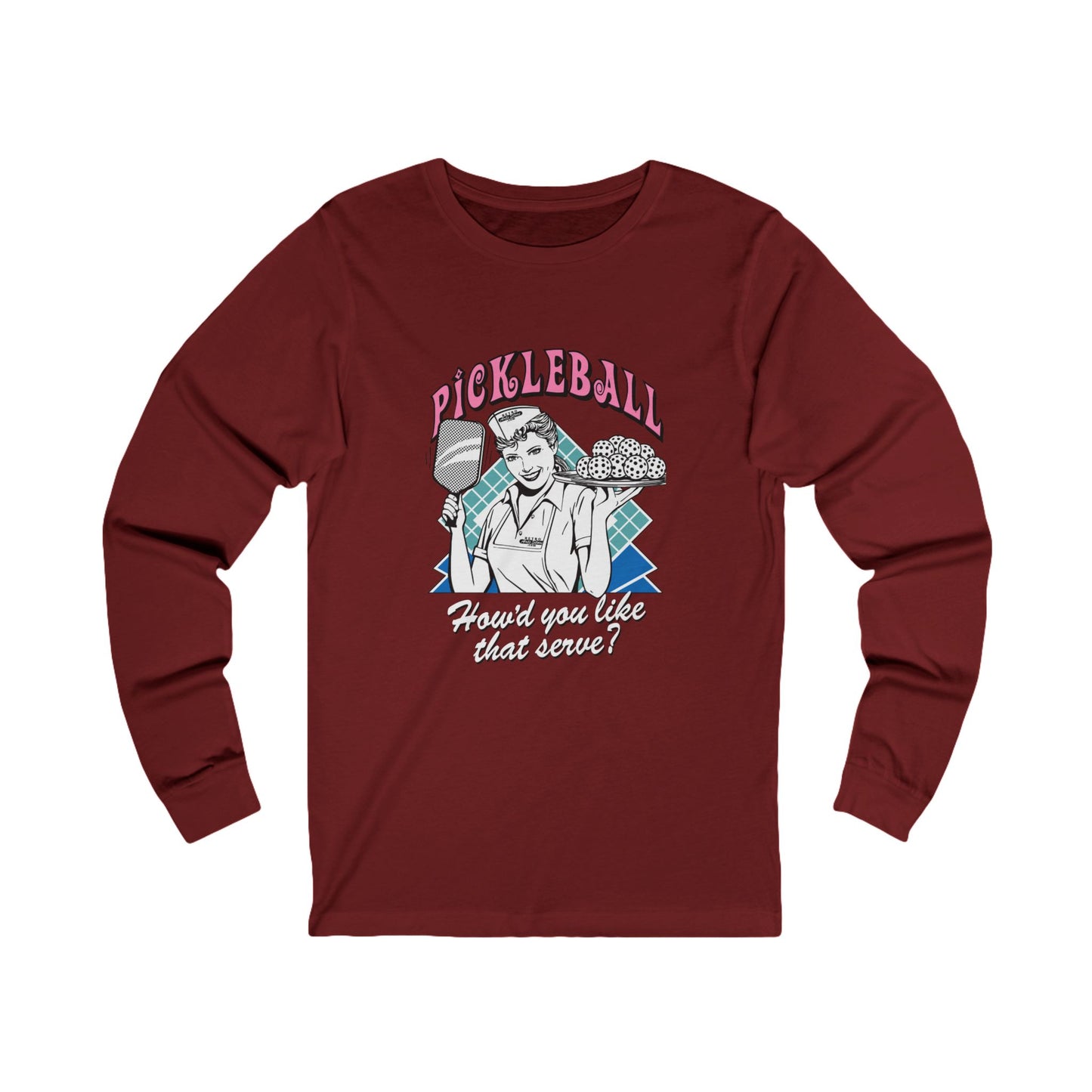 HOW'D YOU LIKE THAT SERVE Unisex Coloured Jersey Long Sleeve Tee