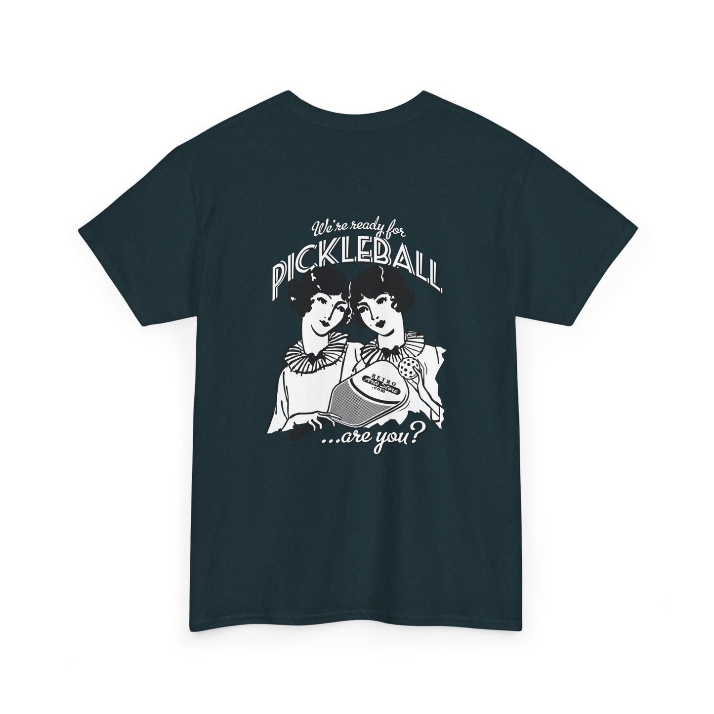 WE'RE READY FOR PICKLEBALL ARE YOU   Unisex Heavy Cotton Tee Graphic On Back