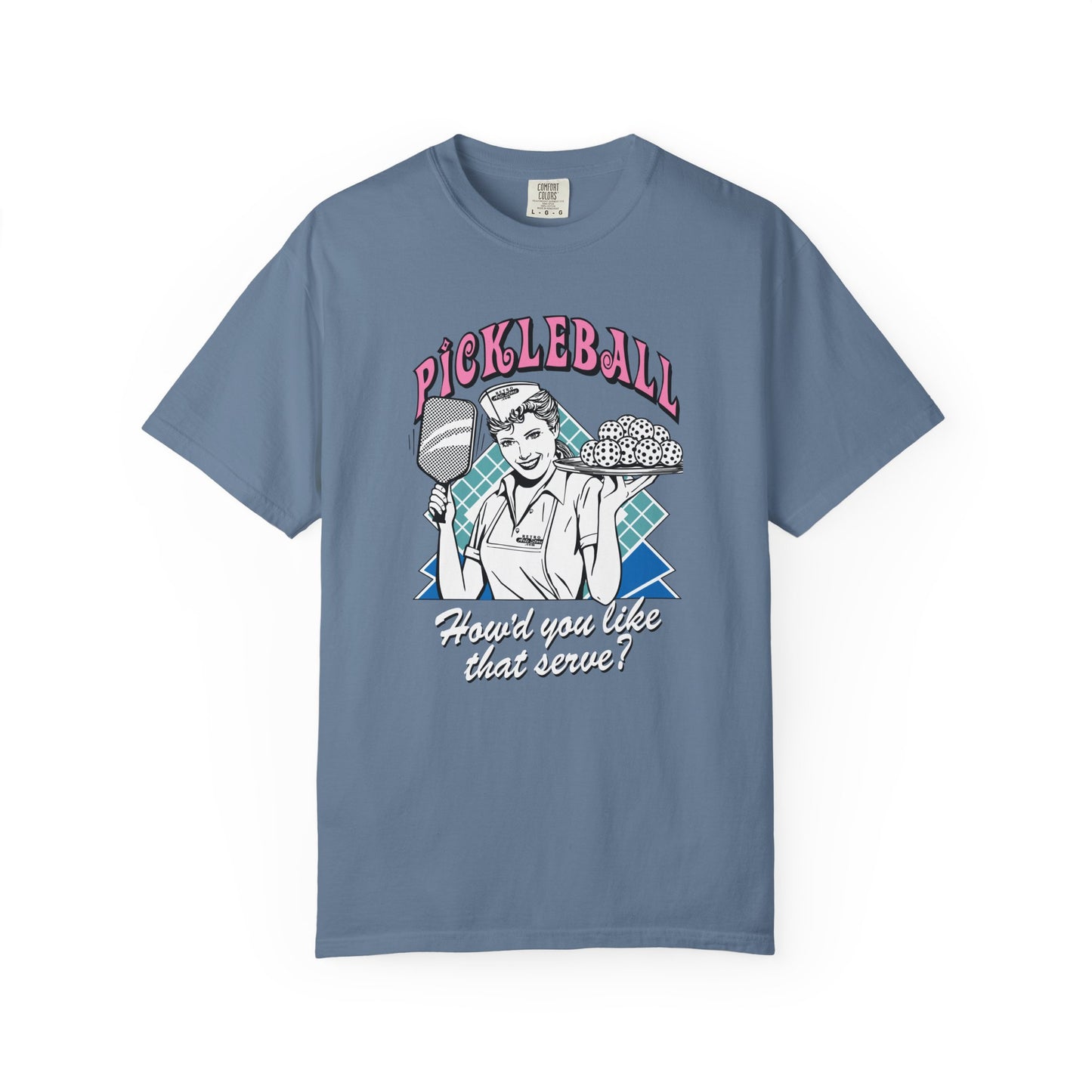 HOW'D YOU LIKE THAT SERVE? Unisex Garment-Dyed T-shirt